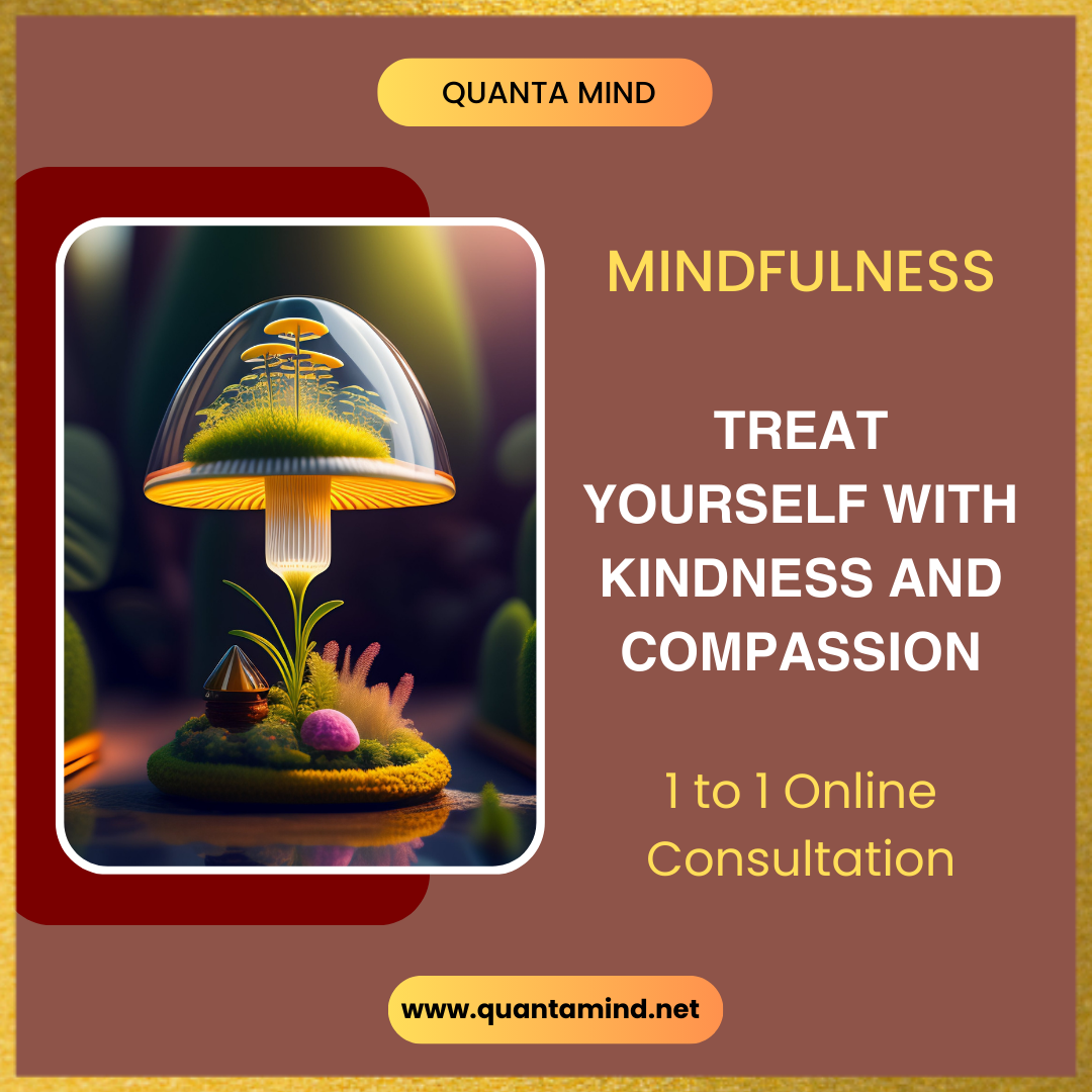 a mushroom with a glass greenhouse cap that is full of plants with text overlay that says Quanta Mind Mindfulness Treat yourself with kindness and compassion, 1 to 1 online session