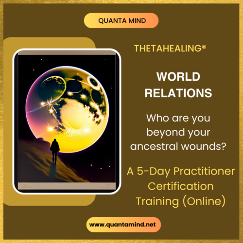 A greenish brown background with image of a globe and stars showing ancestral connection with humans with text overlay of ThetaHealing World Relations online seminar, Who are you beyond your ancestral wounds. A 5-day Practitioner Certification Training Online