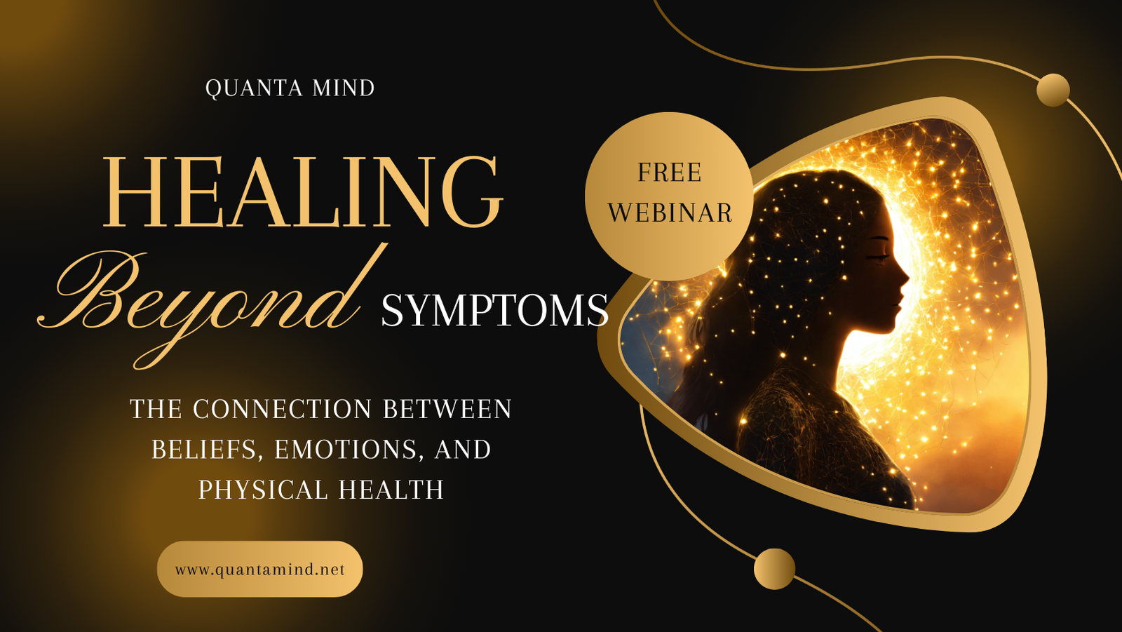 A black background with a golden touch and an AI generated image of a woman with pure bliss facial expressions. This is a poster for a free webinar by ThetaHealing instructor Sana Naseem on the topic of Healing beyond symptoms: Connection between emotions, beliefs and physical health